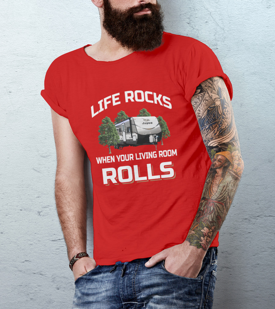 LIFE ROCKS WHEN YOUR LIVING ROOM ROLLS Jay Flight 32BHDS Jayco Camper T-Shirt