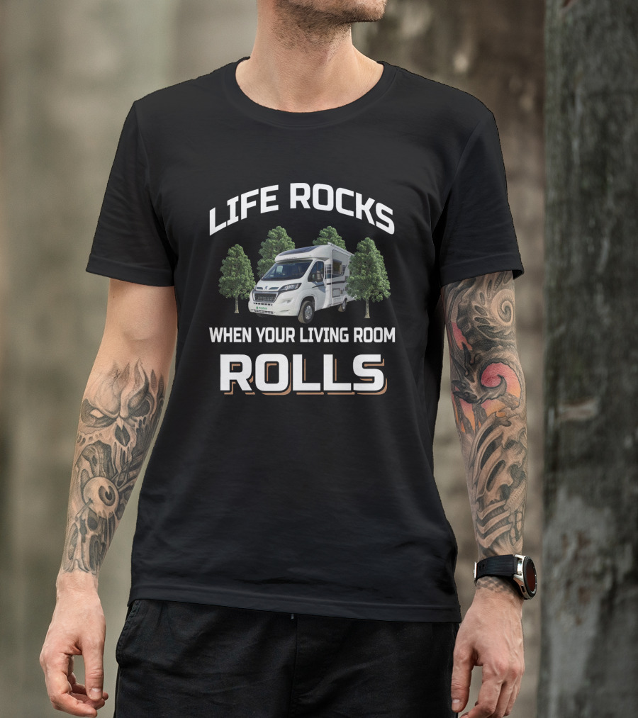 Life Rocks When Your Living Room Rolls Auto Sleepers T-Shirt