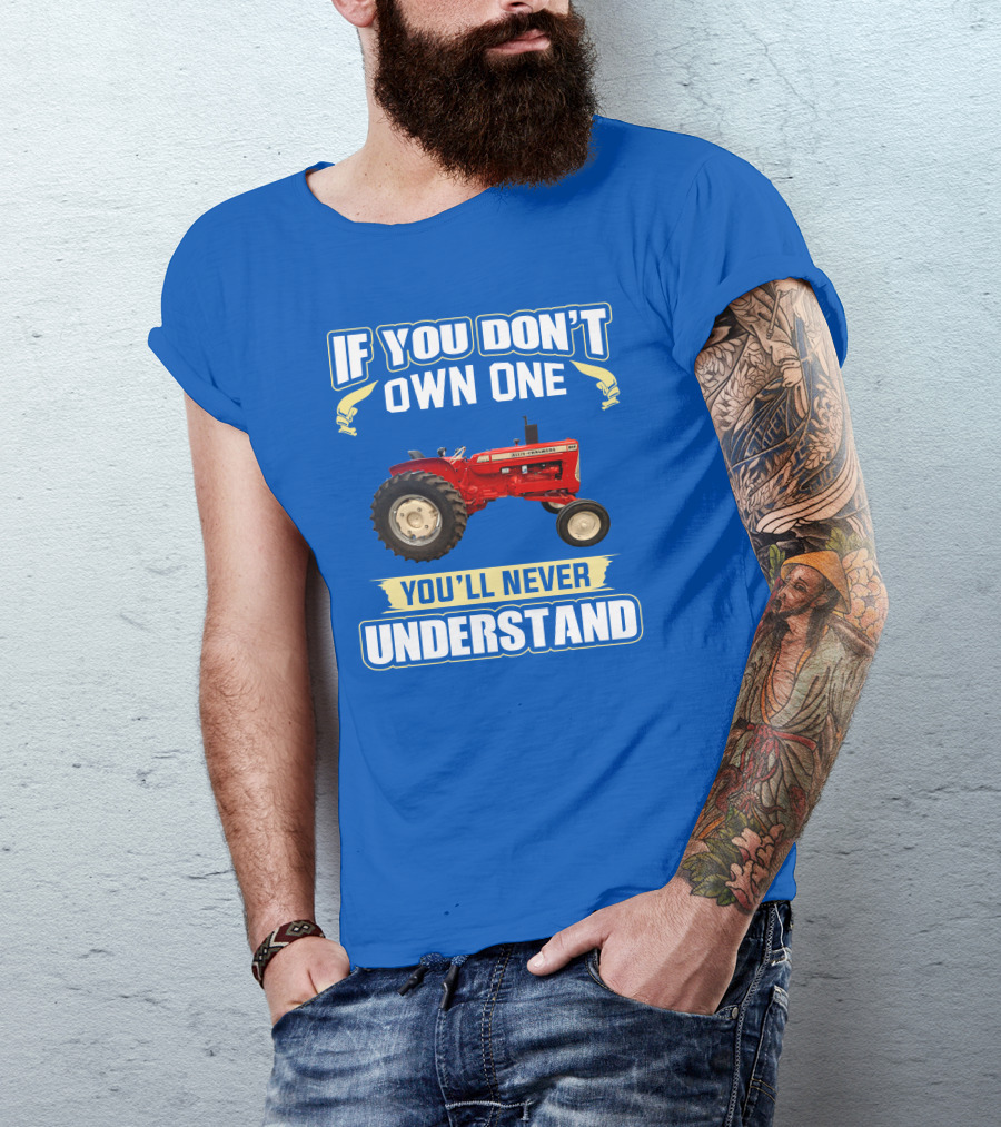 If You Don't Own One You'll Never Understand Allis-Chalmers D17 Tractor T-Shirt