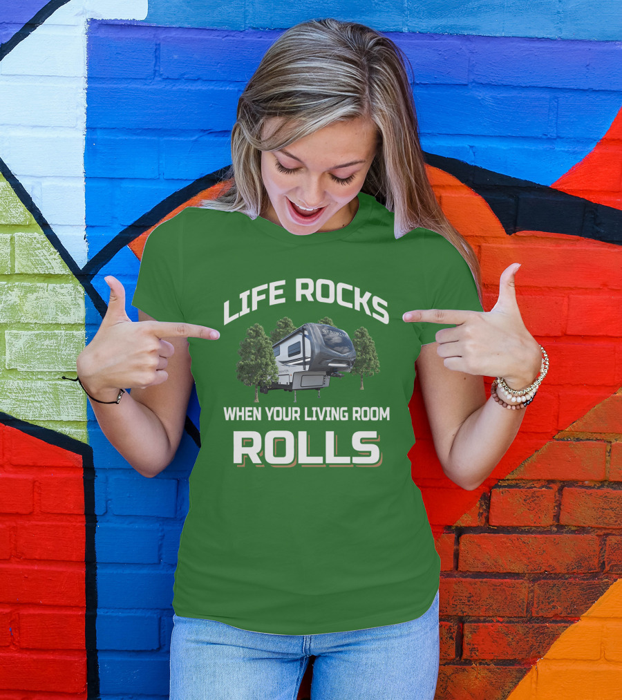 Life Rocks When Your Living Room Rolls Sprinter Camper Travel T-Shirt
