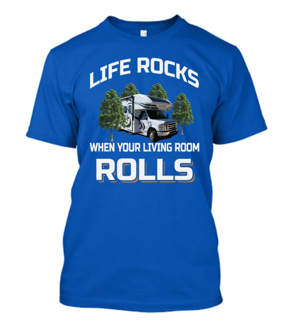 Life Rocks When Your Living Room Rolls Odyssey Rv T-Shirt