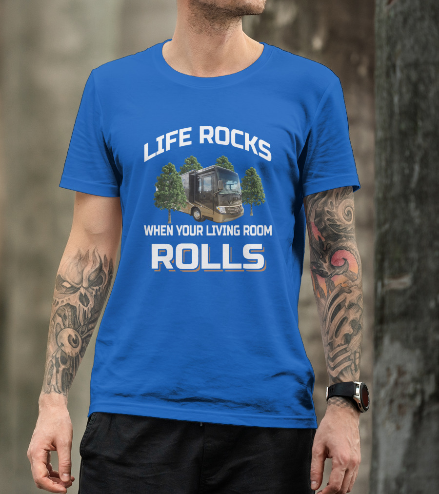 Life Rocks When Your Living Room Rolls Ventana Rv Travel T-Shirt