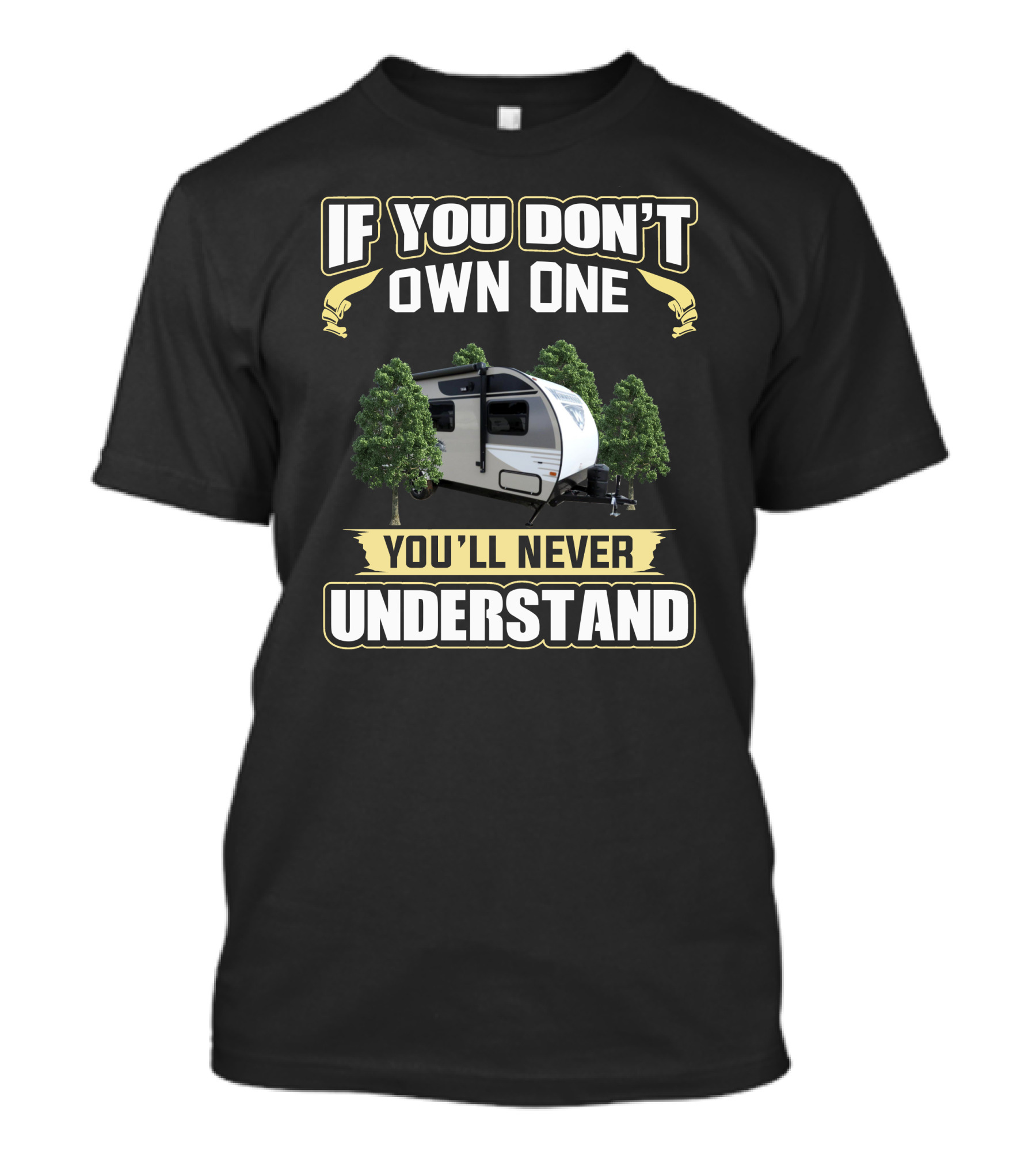 If You Don't Own One You'll Never Understand Camper Trees T-Shirt