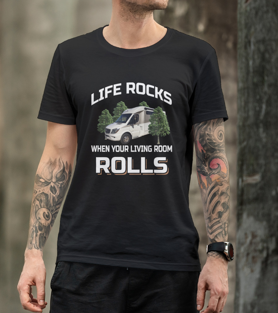 LIFE ROCKS WHEN YOUR LIVING ROOM ROLLS Leisure Travel Van Adventure T-Shirt