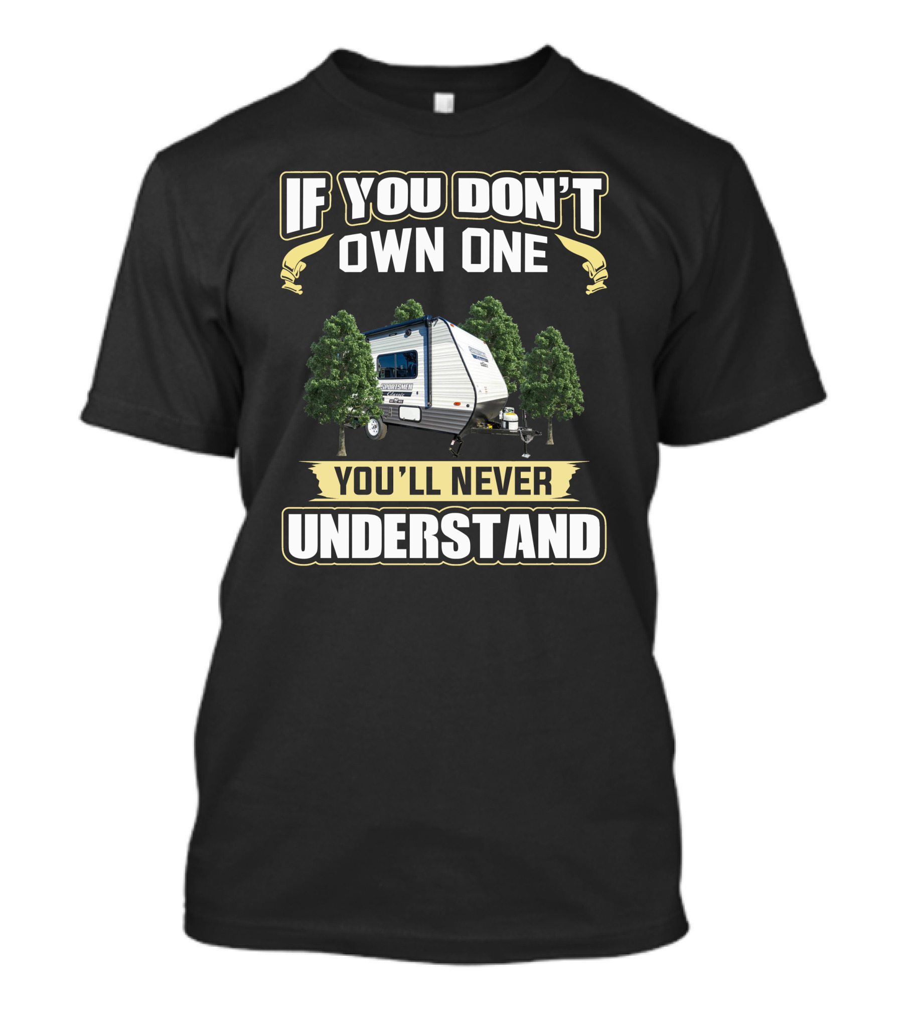 If You Don't Own One You'll Never Understand Camper Trailer Among Trees T-Shirt