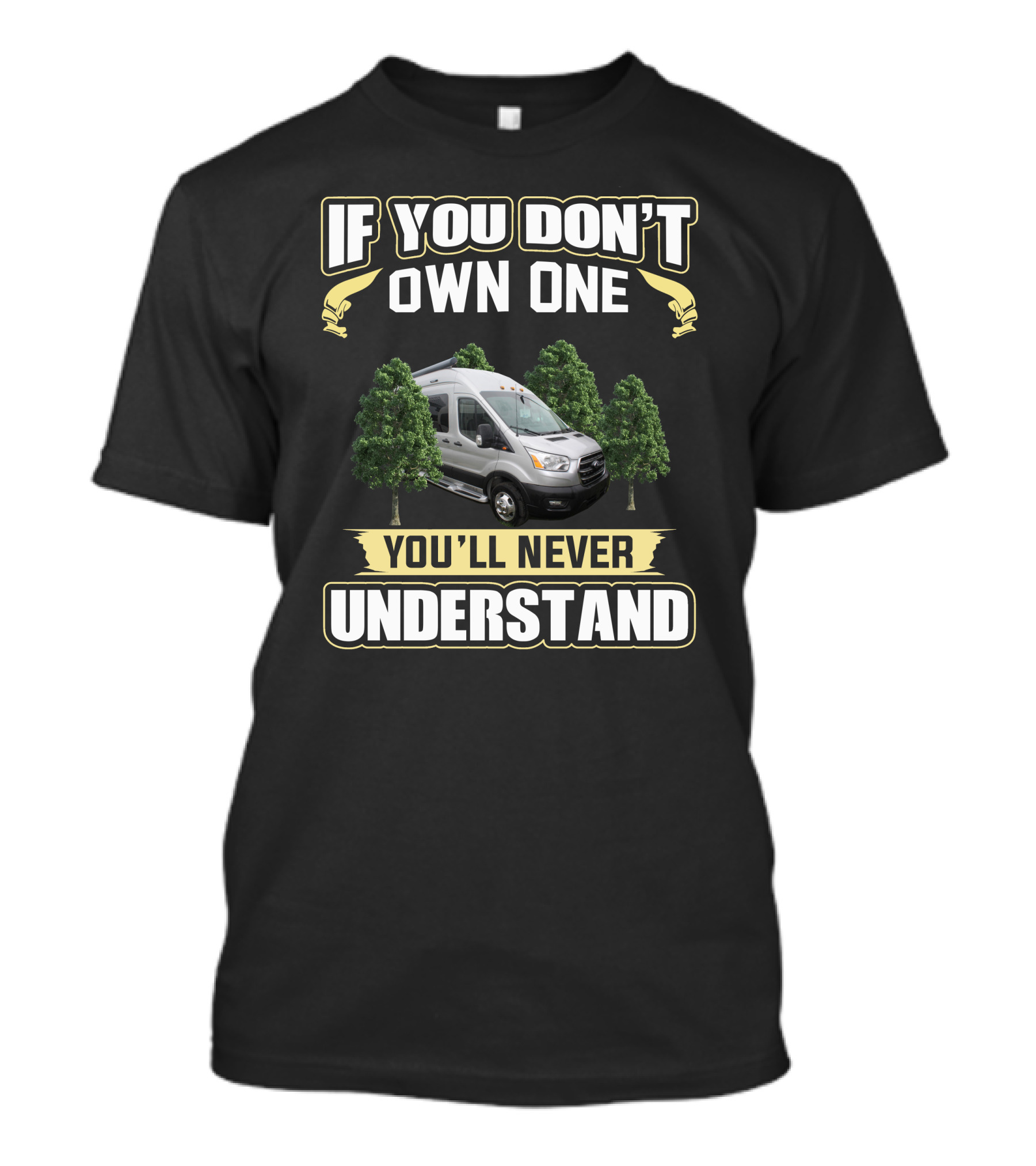 If You Don't Own One You'll Never Understand Pleasure Way Van Life T-Shirt