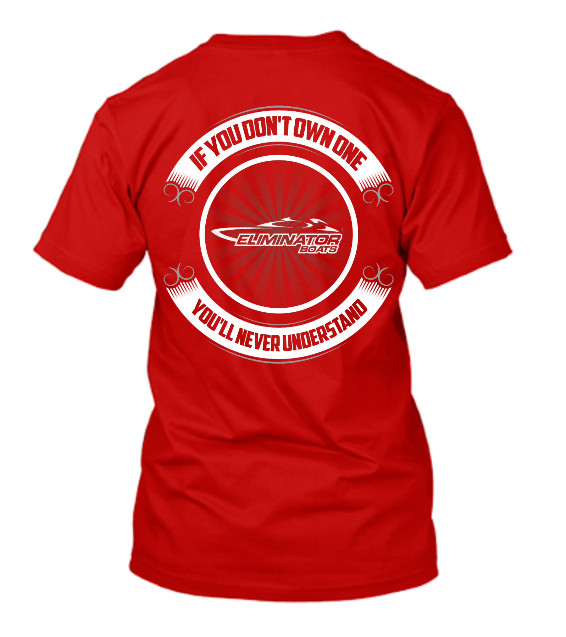 If You Don't Own One You'll Never Understand Eliminator Boats T-Shirt