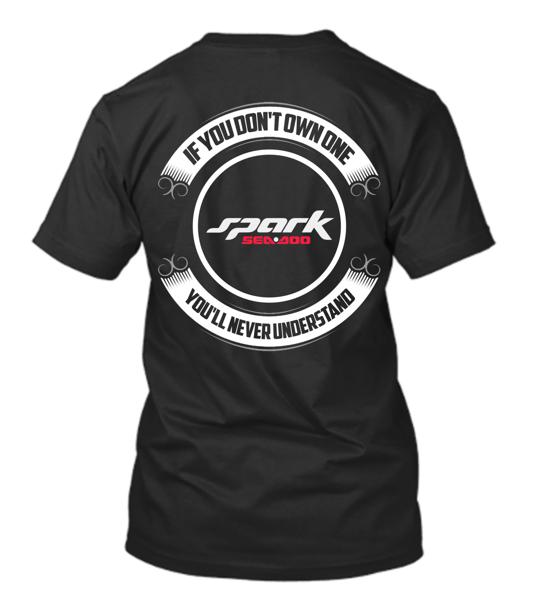 If You Don't Own One Sea Doo Spark You'll Never Understand T-Shirt
