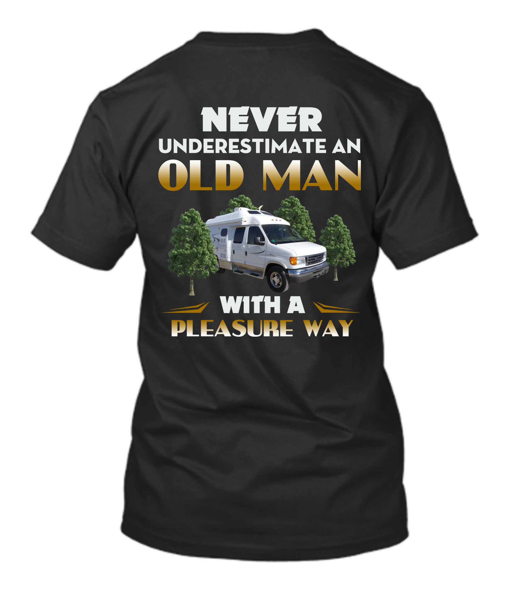 NEVER UNDERESTIMATE AN OLD MAN WITH A PLEASURE WAY T-Shirt