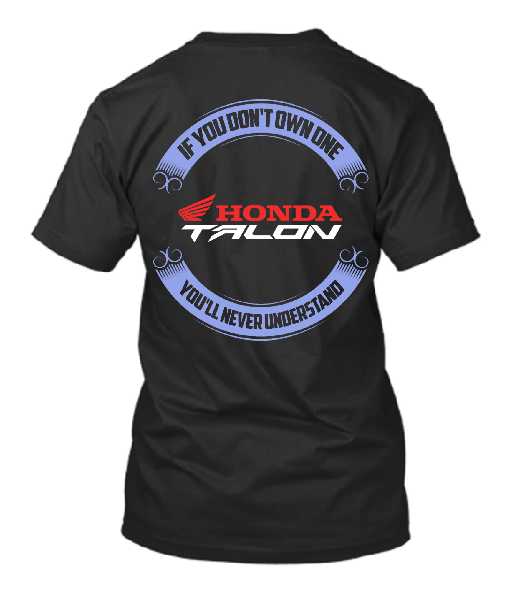 Honda Talon If You Don't Own One You'll Never Understand T-Shirt