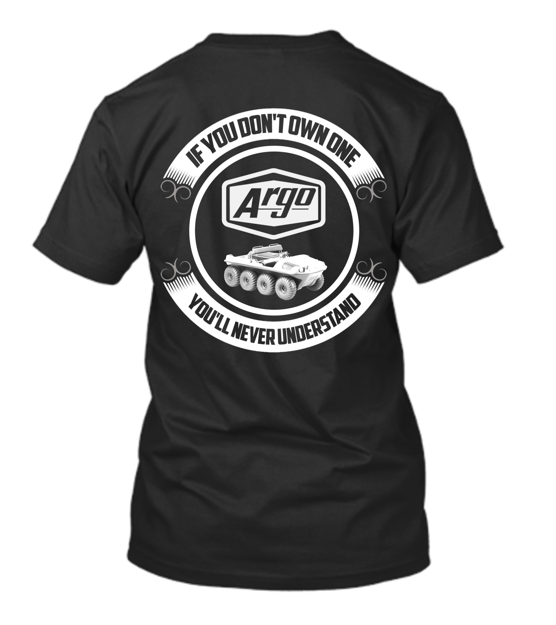 Argo ATV If You Don't Own One You'll Never Understand T-Shirt