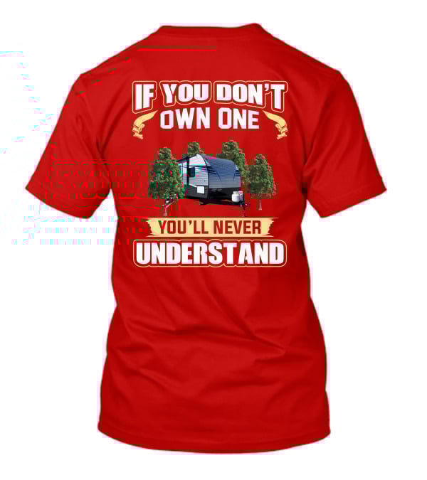 If You Don't Own One You'll Never Understand Trailer Trees T-Shirt