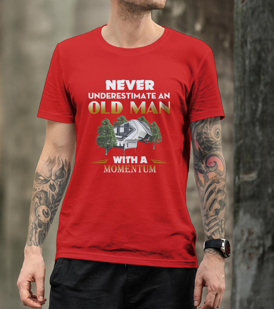 Never Underestimate An Old Man With A Momentum Camper Scene T-Shirt