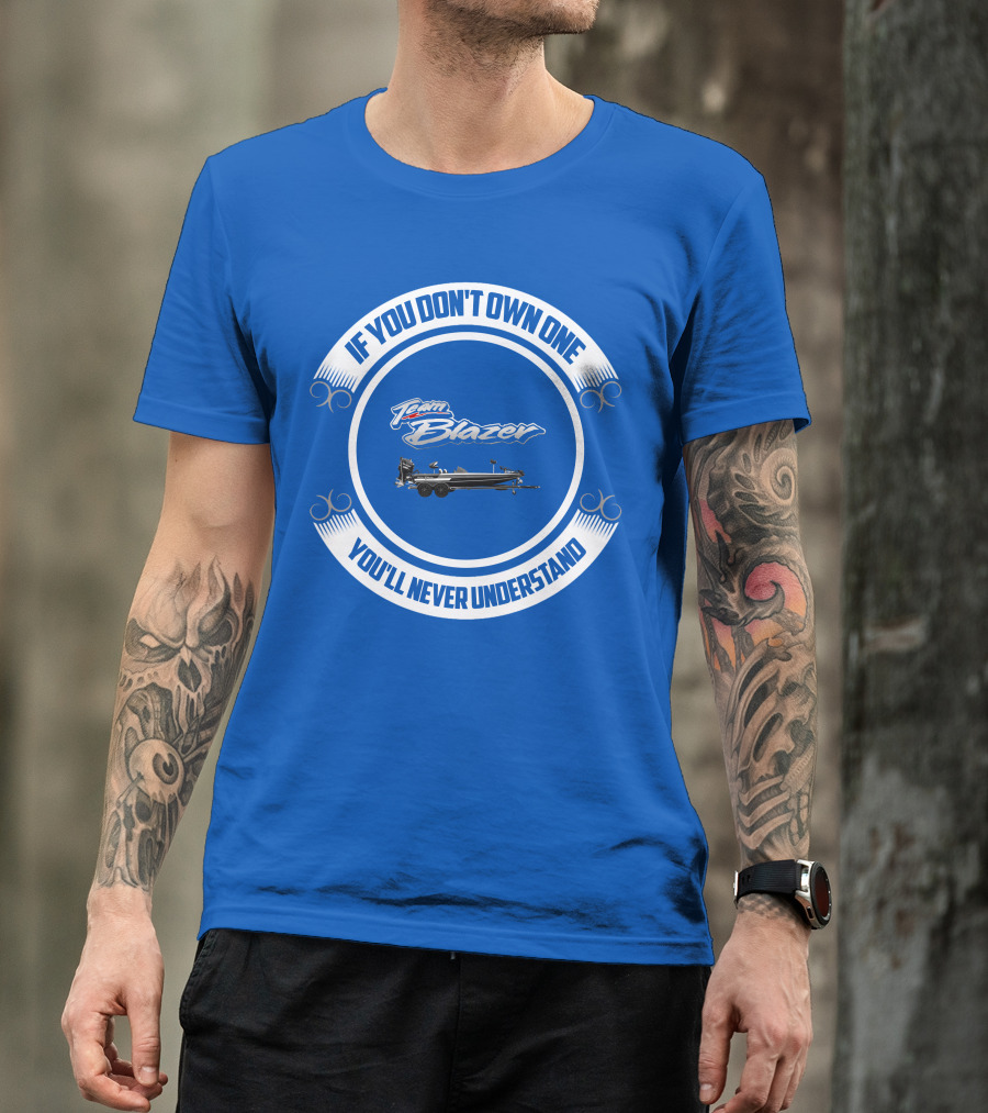 Team Blazer If You Don't Own One You'll Never Understand T-Shirt
