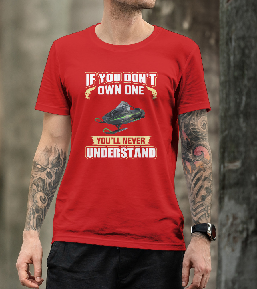 Arctic Cat ElTigre If You Don't Own One You'll Never Understand T-Shirt
