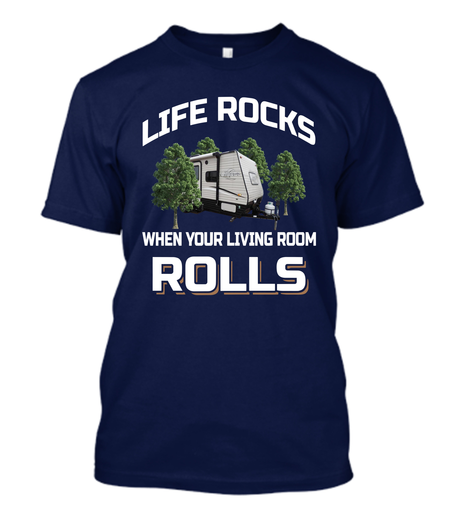 Life Rocks When Your Living Room Rolls Clipper 17FQ Camper Trailer Forest Camping Adventure T-Shirt