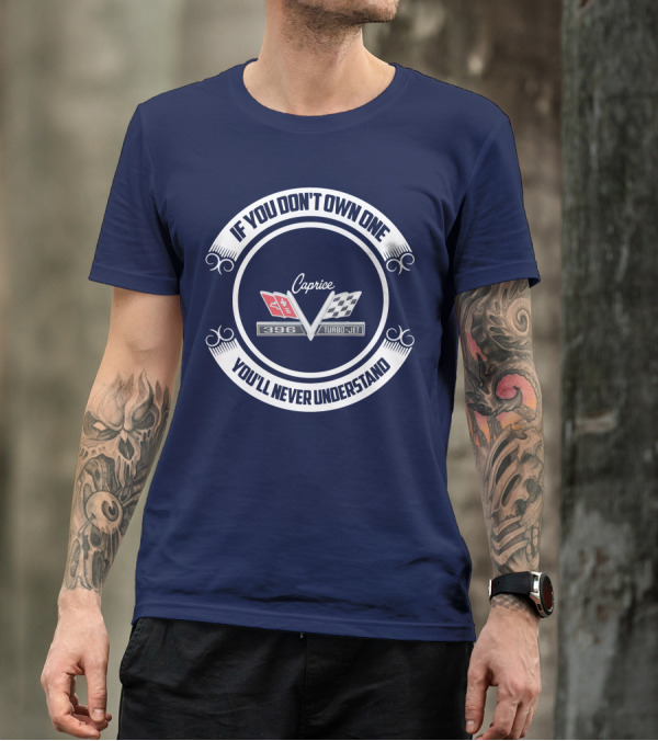 If You Don't Own One You'll Never Understand Caprice 396 Turbo-Jet T-Shirt