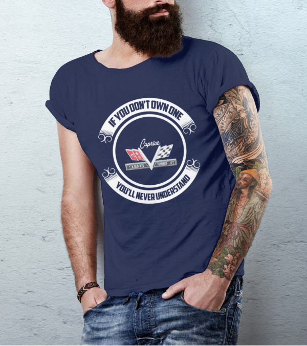 If You Don't Own One You'll Never Understand Caprice 396 Turbo-Jet T-Shirt