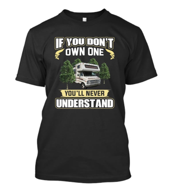 If You Don't Own One You'll Never Understand 1985 Minnie Winnie RV T-Shirt
