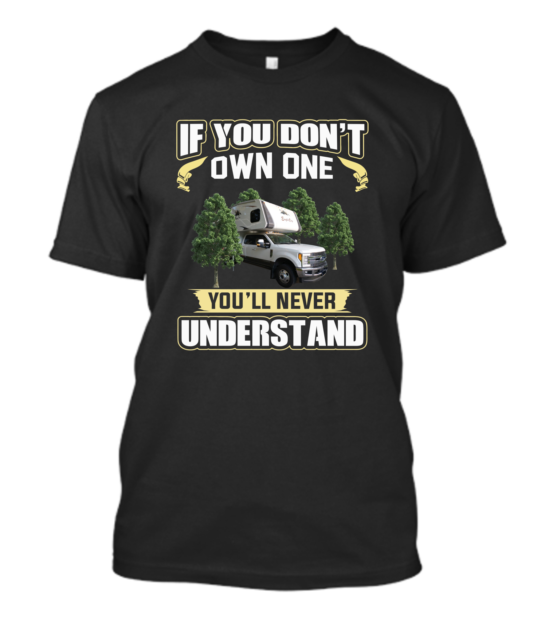 If You Don't Own One You'll Never Understand Eagle Cap Camper Truck Forest T-Shirt