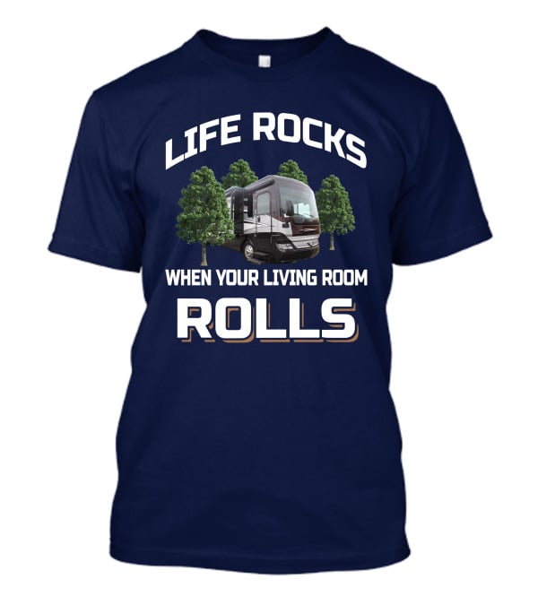 Life Rocks When Your Living Room Rolls Pace Arrow 38K T-Shirt