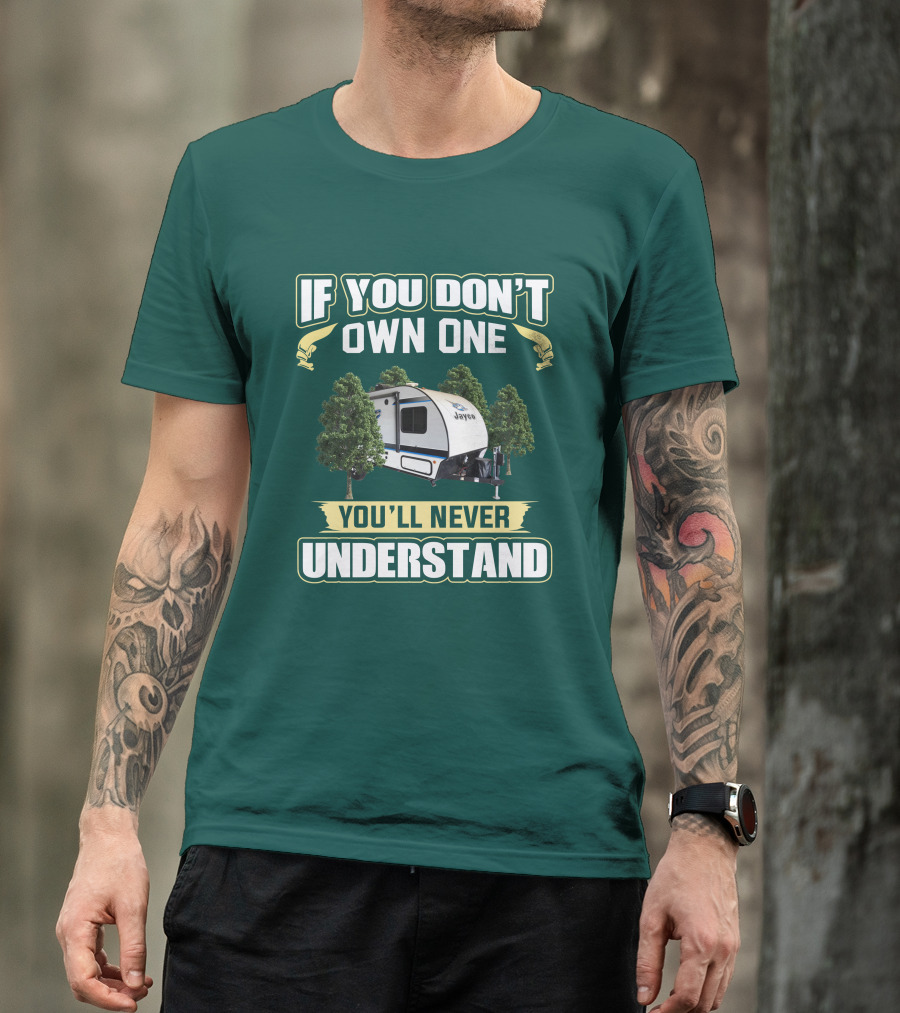 If You Don't Own One You'll Never Understand Jayco Hummingbird 17RK Camper T-Shirt