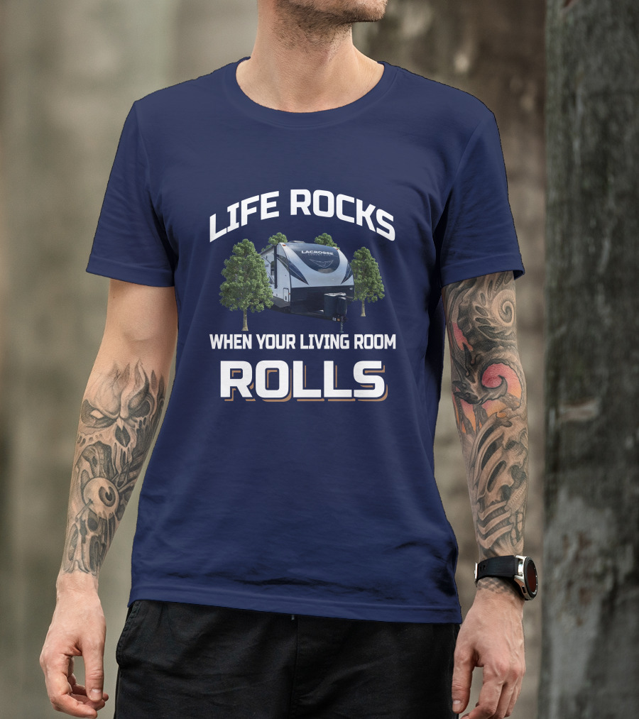 Life Rocks When Your Living Room Rolls Lacrosse T-Shirt