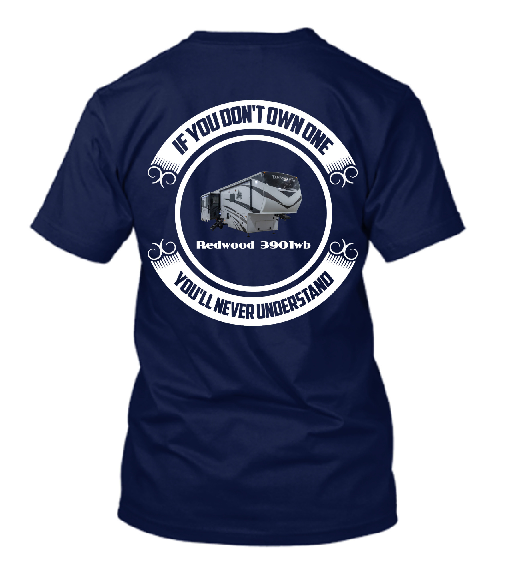 If You Don't Own One You'll Never Understand Redwood 3901wb T-Shirt