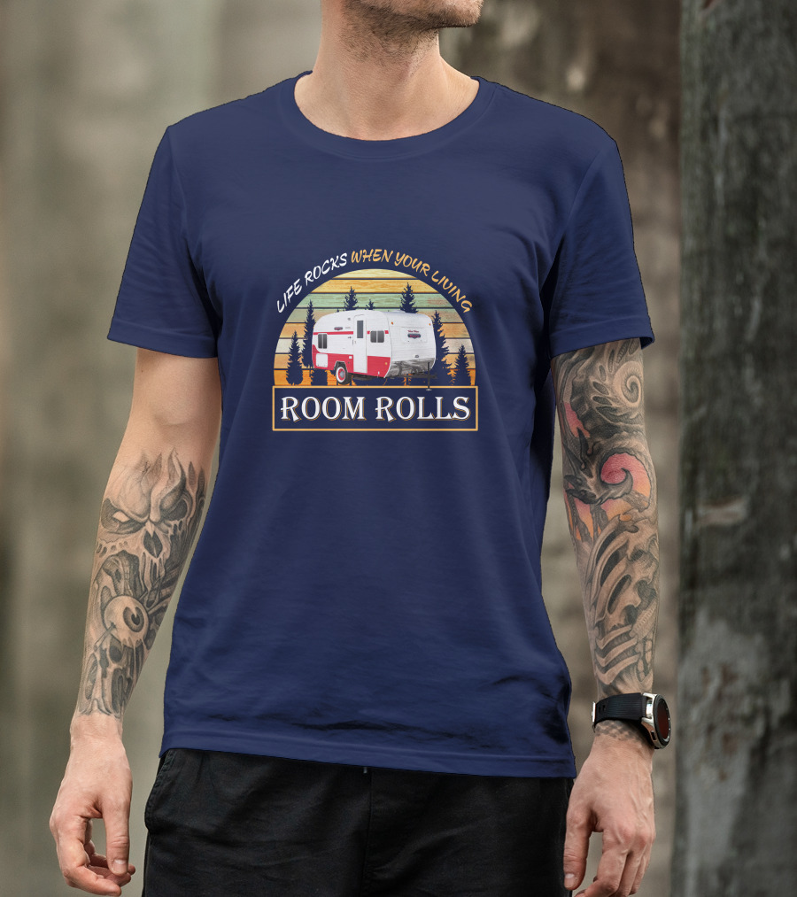 LIFE ROCKS WHEN YOUR LIVING ROOM ROLLS Retro Camper T-Shirt