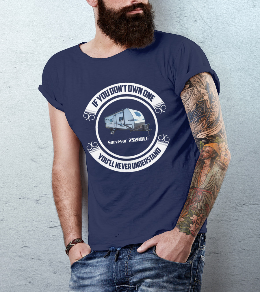 If You Don't Own One You'll Never Understand Surveyor 252RBLE T-Shirt