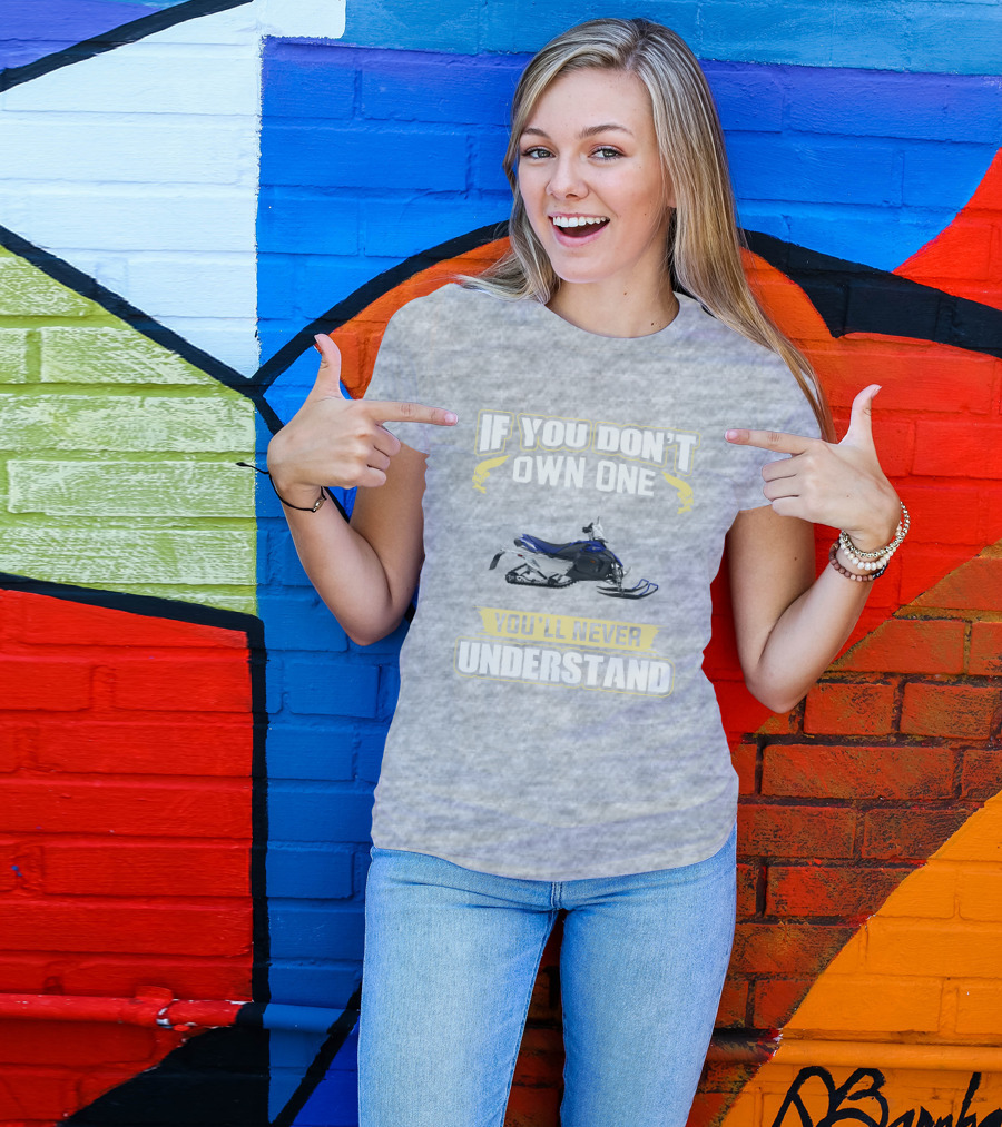 Yamaha Phazer Snowmobile If You Don't Own One You'll Never Understand T-Shirt