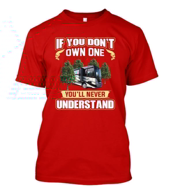 Tiffin Allegro RED 37PA If You Don't Own One You'll Never Understand T-Shirt