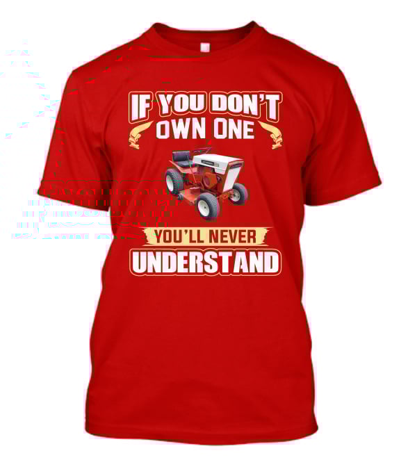 If You Don't Own One You'll Never Understand Jacobsen Tractor T-Shirt