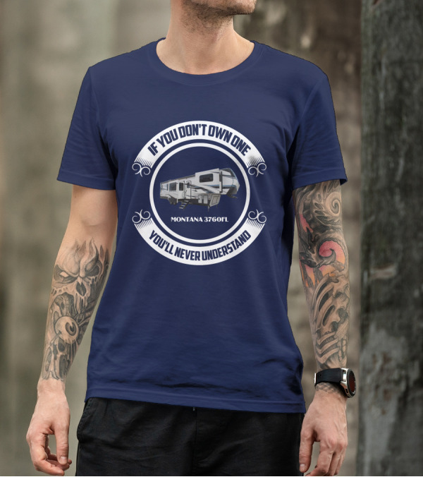 If You Don't Own One You'll Never Understand Montana 3760FL T-Shirt