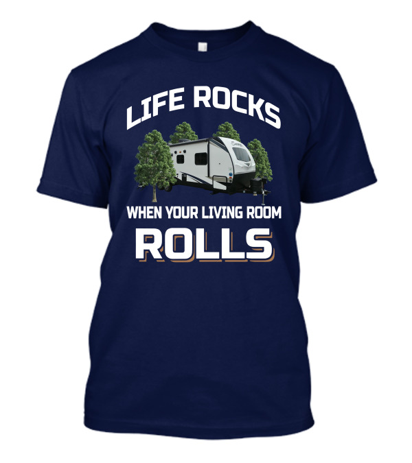 Life Rocks Surveyor 267RBSS When Your Living Room Rolls T-Shirt