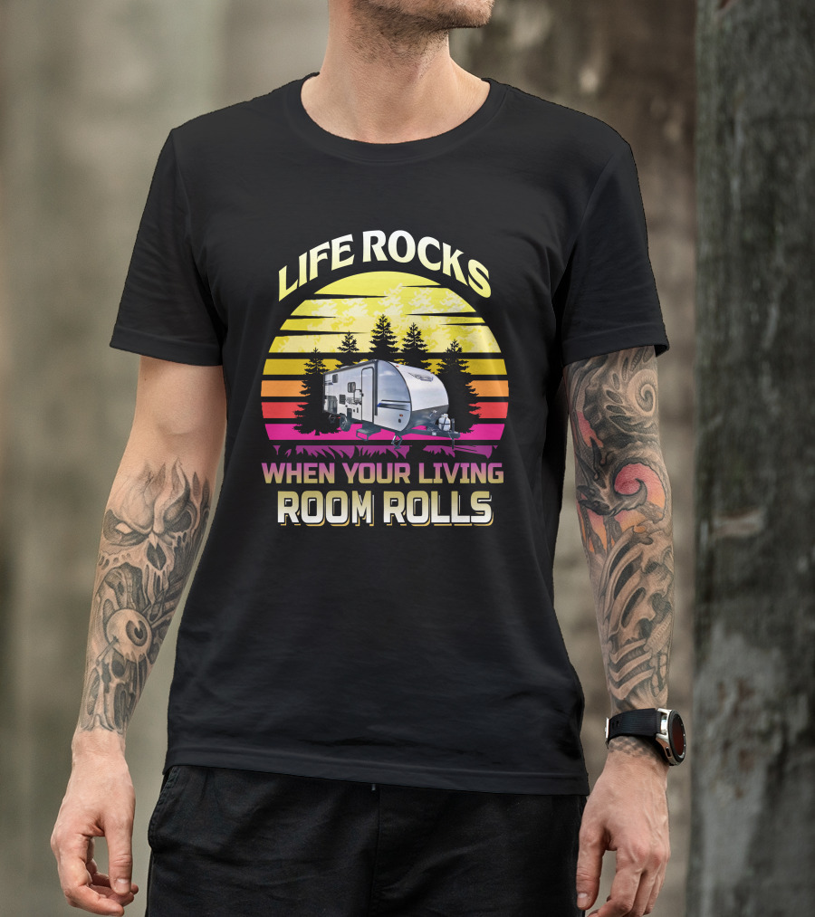 Life Rocks When Your Living Room Rolls Salem 178BHSK Platinum Camper T-Shirt