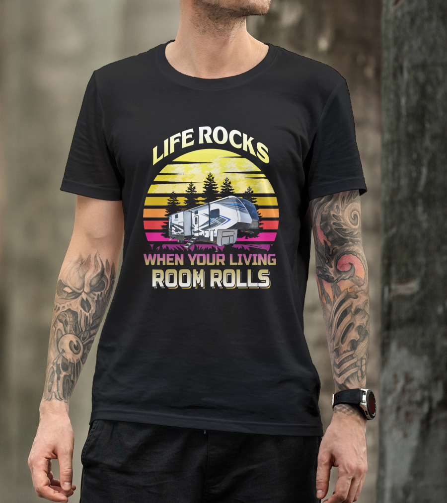 Life Rocks When Your Living Room Rolls Keystone Fuzion 427 Retro Sunset RV Camper T-Shirt