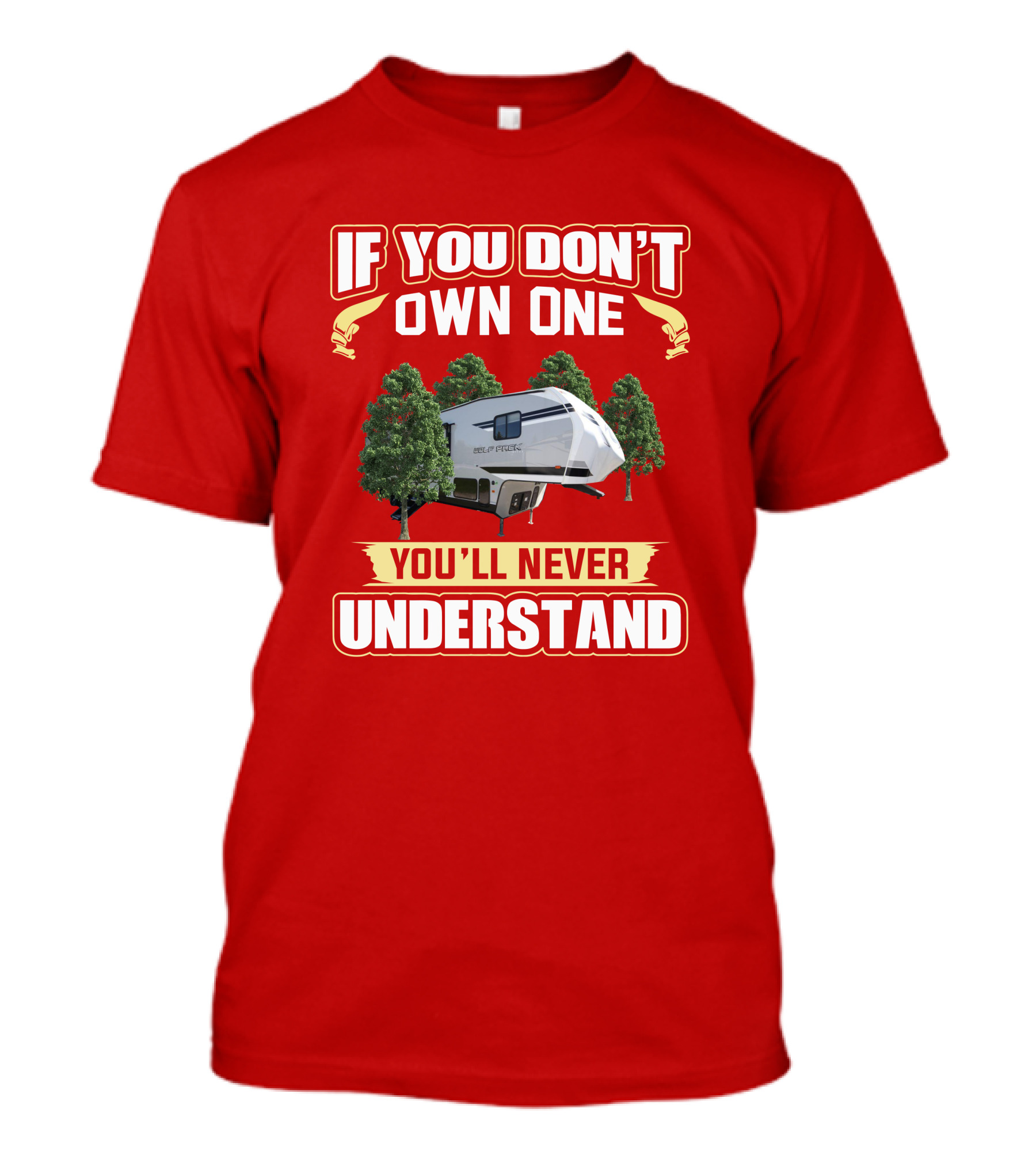 If You Don't Own One You'll Never Understand Wolfpack Toyhauler T-Shirt