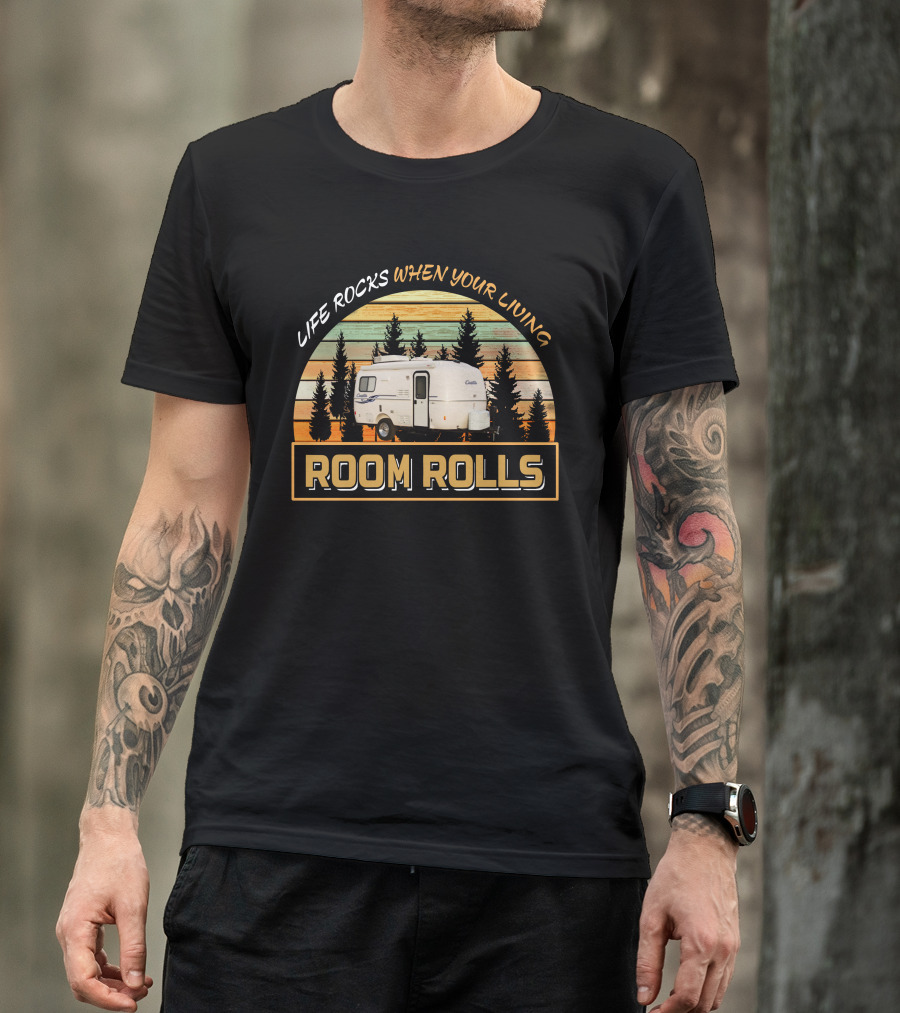 LIFE ROCKS WHEN YOUR LIVING ROOM ROLLS Casita 17 DELUXE T-Shirt