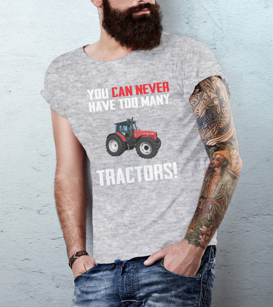 YOU CAN NEVER HAVE TOO MANY TRACTORS MASSEY FERGUSON 6290 T-Shirt