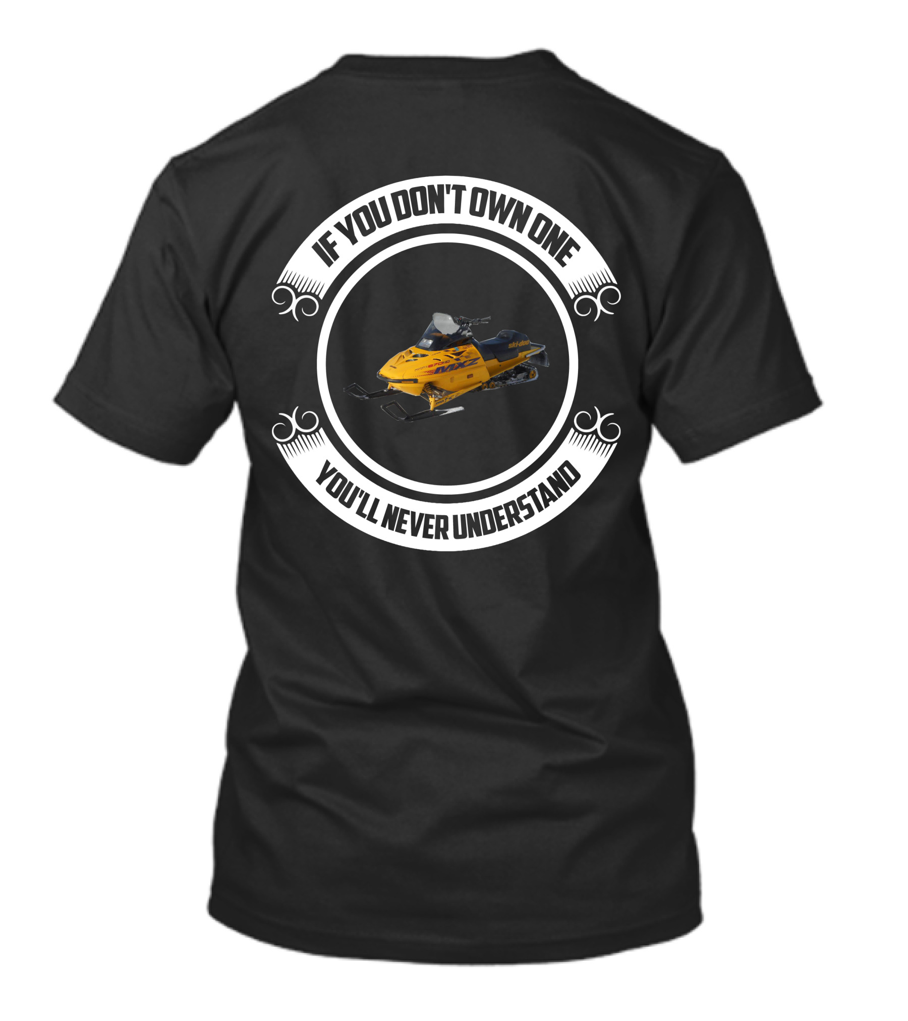 If You Don't Own One You'll Never Understand Ski Doo MXZ 670 T-Shirt
