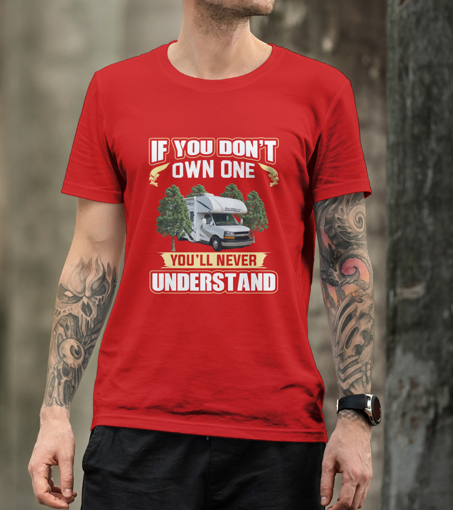 If You Don't Own One You'll Never Understand Motorhome Camper Trees Adventure T-Shirt