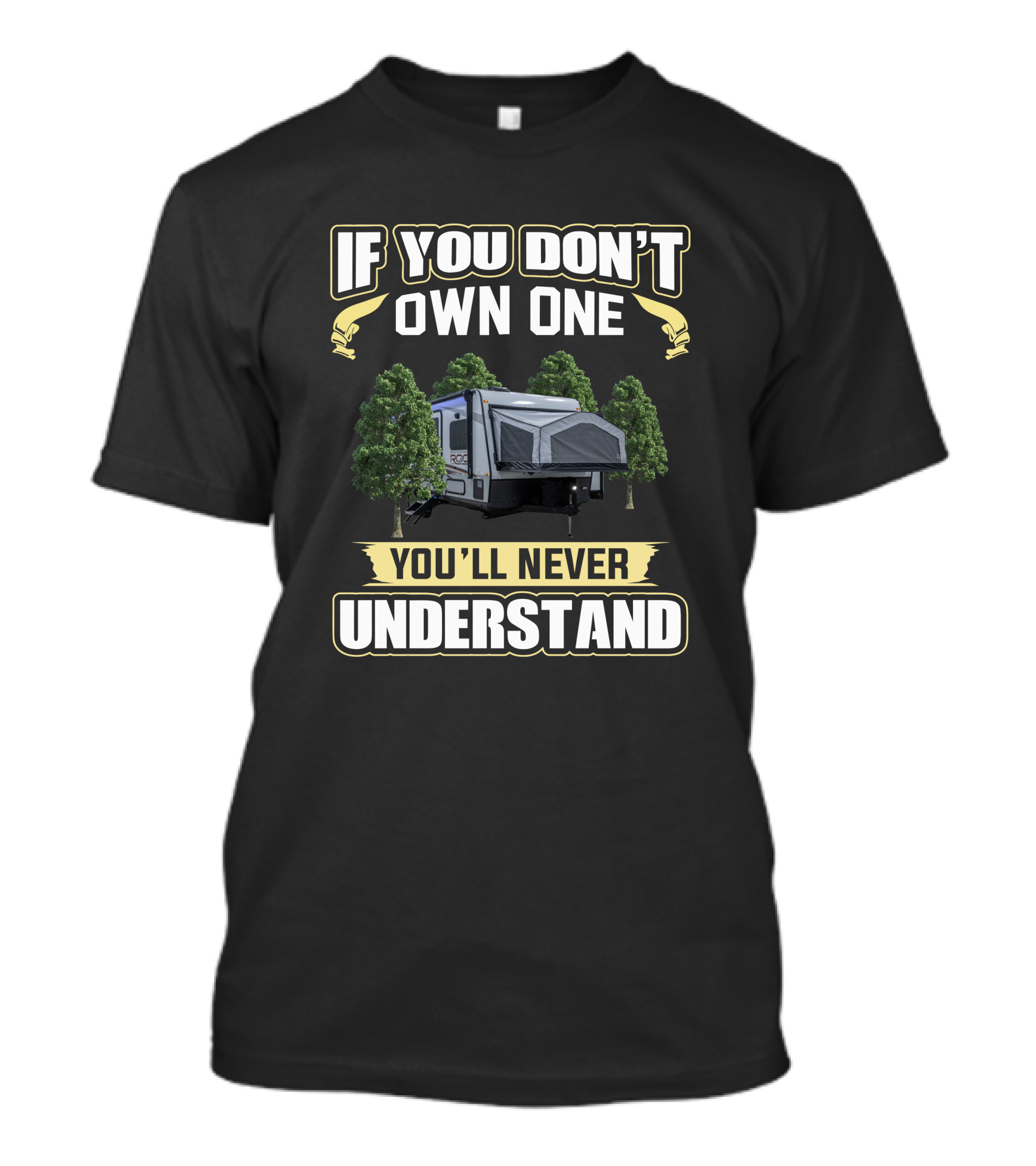 IF YOU DON'T OWN ONE YOU'LL NEVER UNDERSTAND ROO Camper T-Shirt
