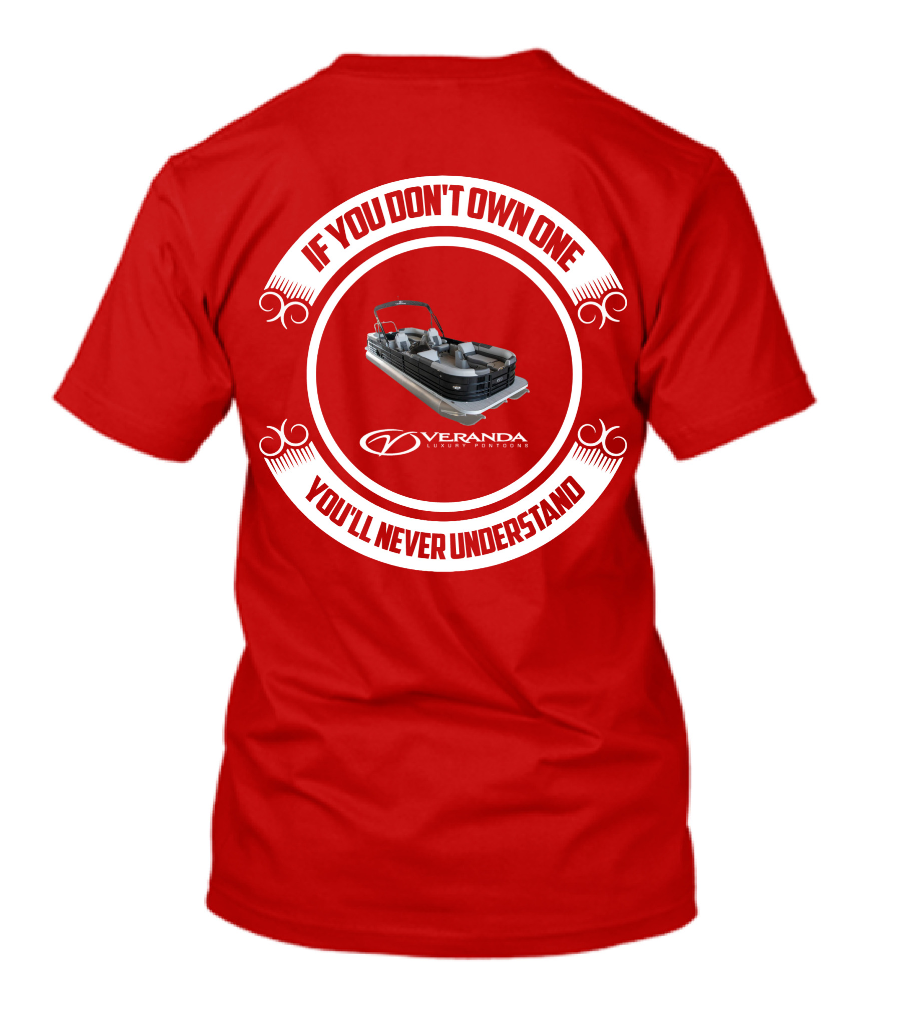 If You Don't Own One You'll Never Understand Veranda Luxury Pontoons T-Shirt