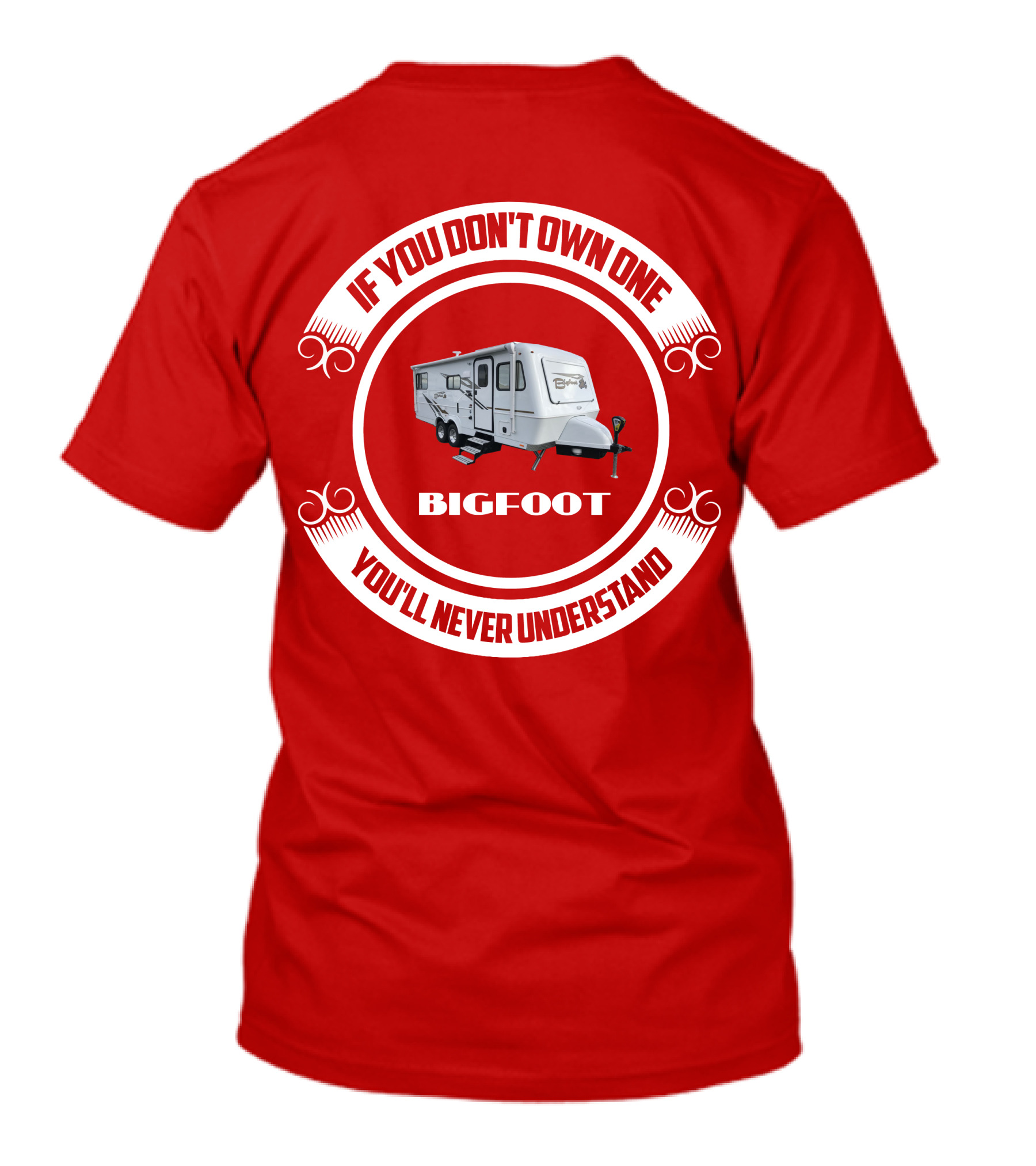If You Don't Own One Bigfoot 25RQ You'll Never Understand T-Shirt