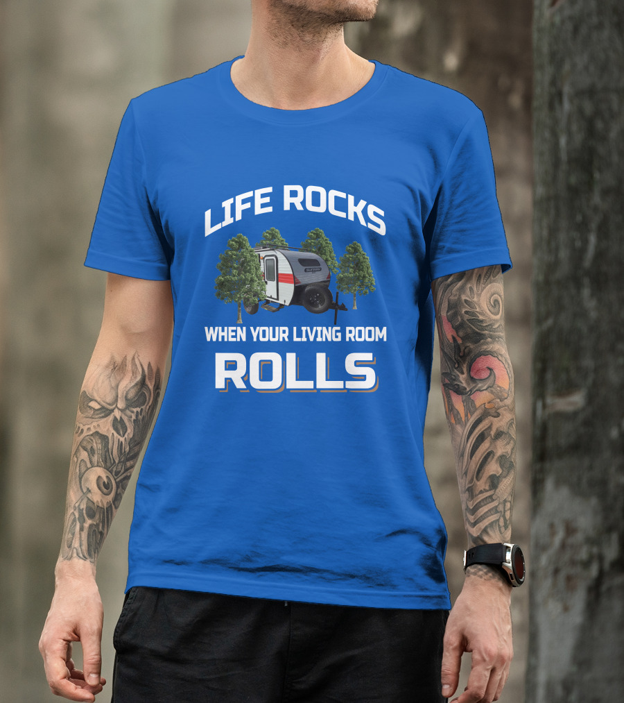LIFE ROCKS WHEN YOUR LIVING ROOM ROLLS Sunray Sport Camper Adventure T-Shirt