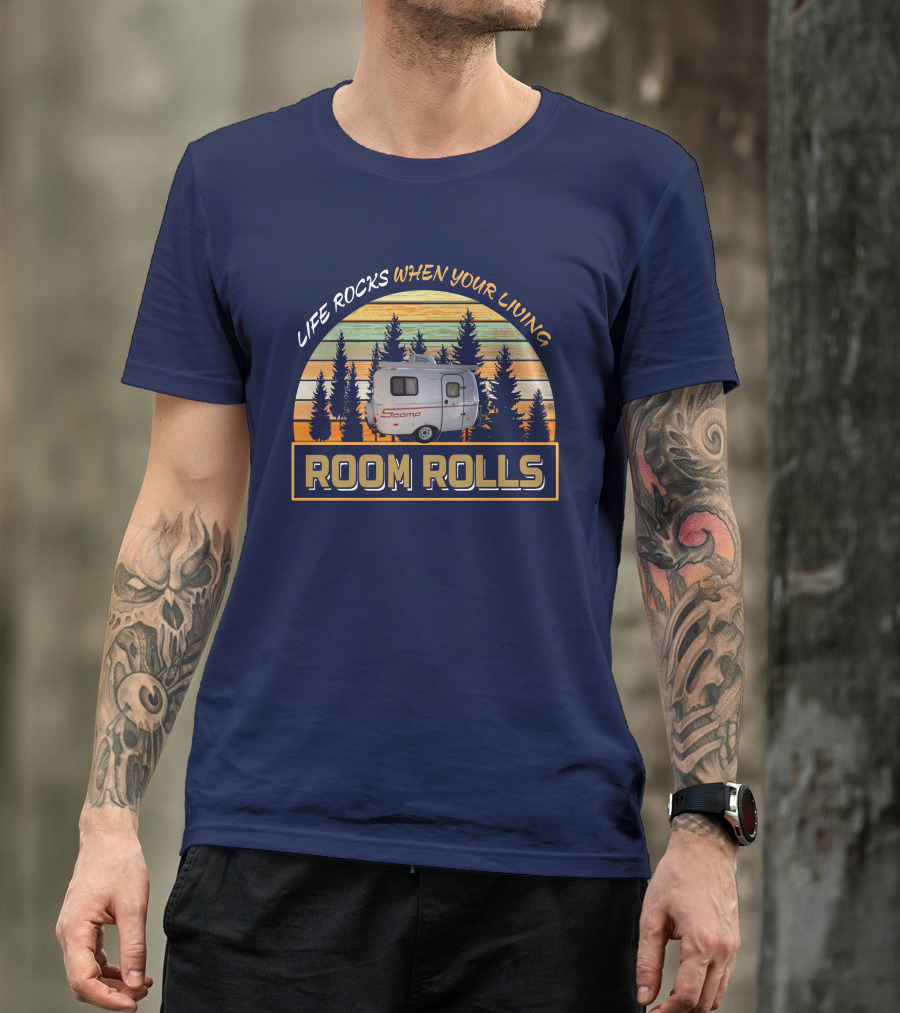 Life Rocks When Your Living Room Rolls Scamp-13 T-Shirt
