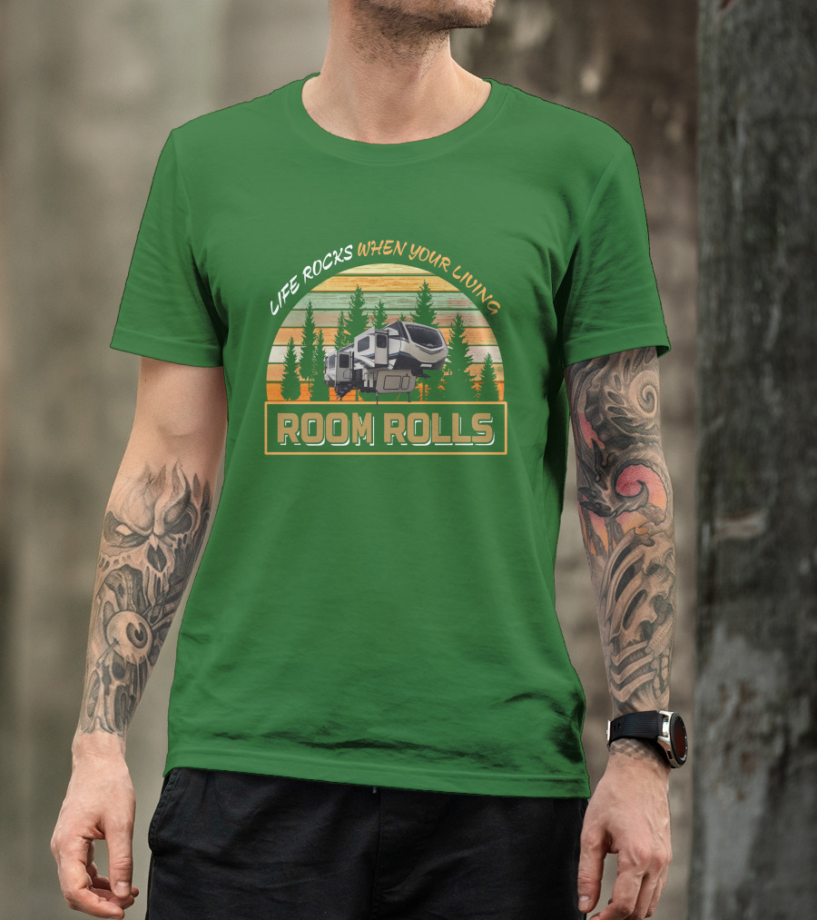 LIFE ROCKS WHEN YOU'RE LIVING ROOM ROLLS MONTANA 3761FL T-Shirt