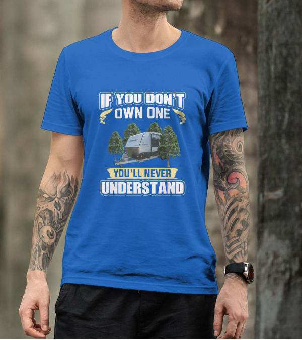 If You Don't Own One You'll Never Understand Crusader Trailer T-Shirt