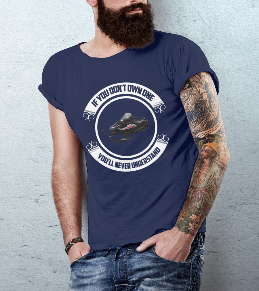 Ski Doo Mach 1 If You Don’t Own One You’ll Never Understand T-Shirt